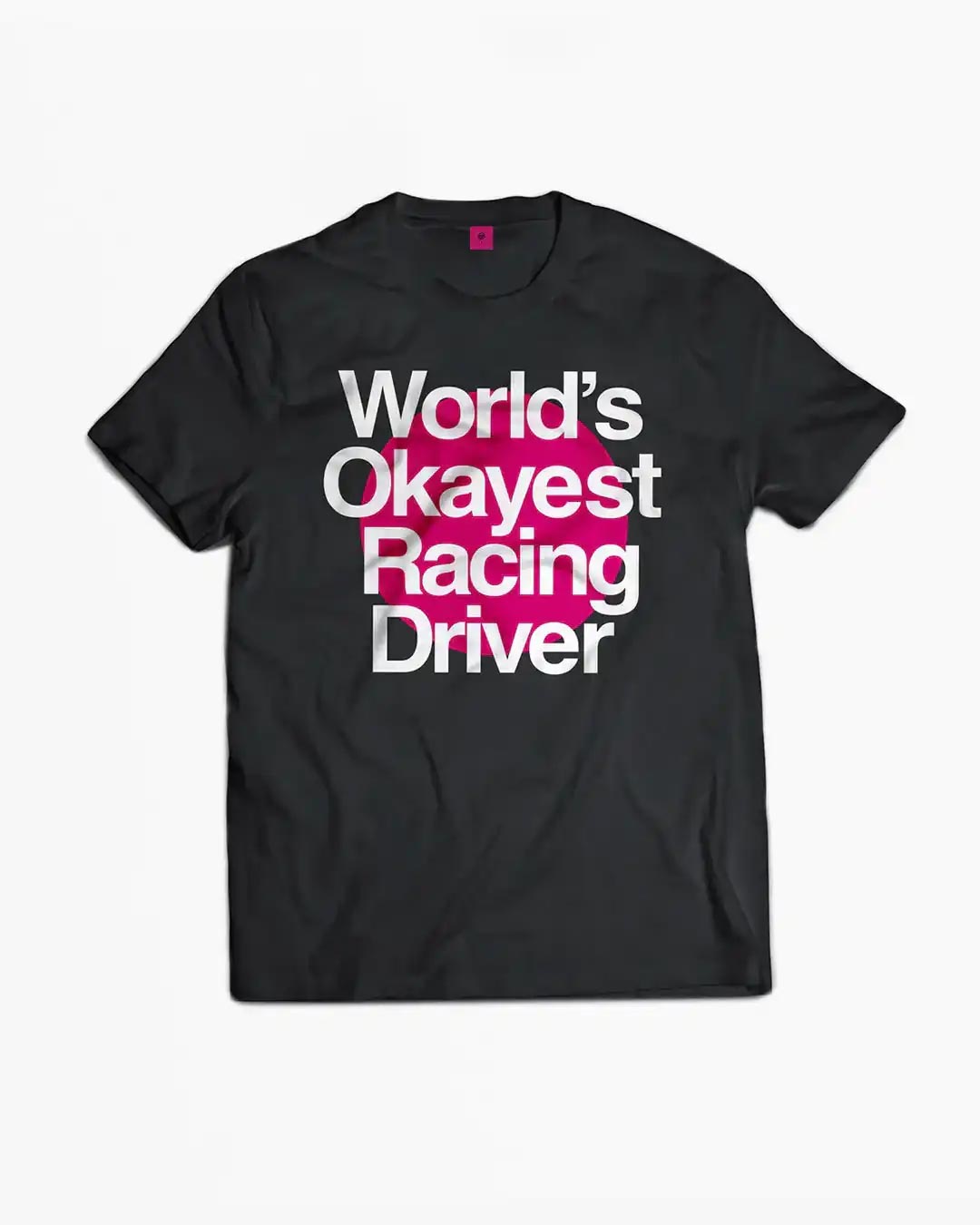 Okayest Racing Driver T-Shirt